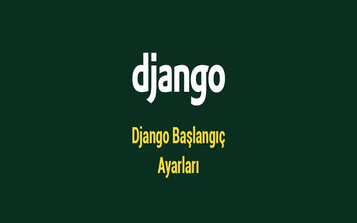 Django 5.2 Proje {p}Başlangıç Yapılandırması{/p}: 2026 Best Practices